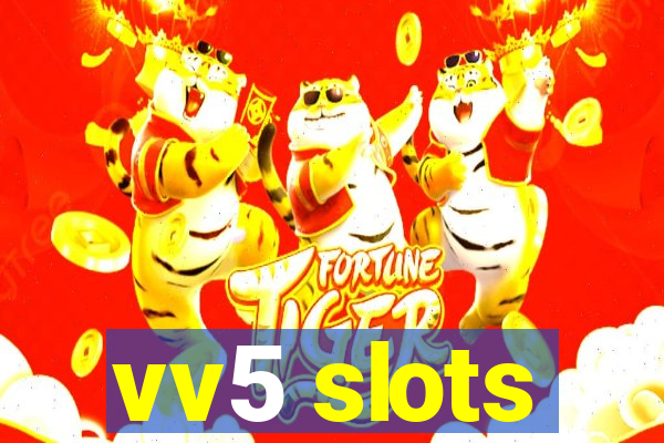 vv5 slots